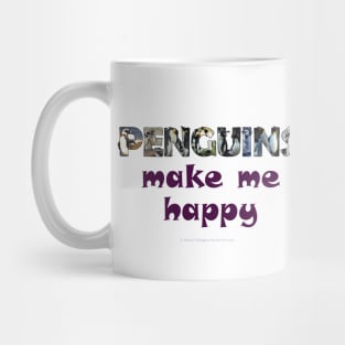 Penguins make me happy - wildlife oil painting word art Mug